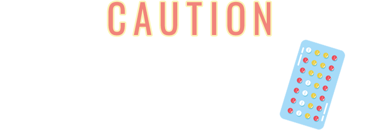 caution ピルを服用中の方へ